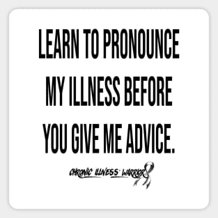 "Learn how to pronounce..." - Chronic illness warrior (black) Magnet